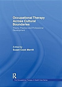 Occupational Therapy Across Cultural Boundaries : Theory, Practice and Professional Development (Paperback)