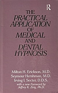 The Practical Application of Medical and Dental Hypnosis (Hardcover)