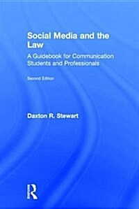 Social Media and the Law : A Guidebook for Communication Students and Professionals (Hardcover, 2 ed)