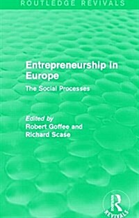 Entrepreneurship in Europe (Routledge Revivals) : The Social Processes (Paperback)
