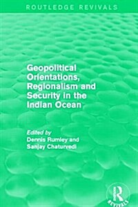 Geopolitical Orientations, Regionalism and Security in the Indian Ocean (Paperback)