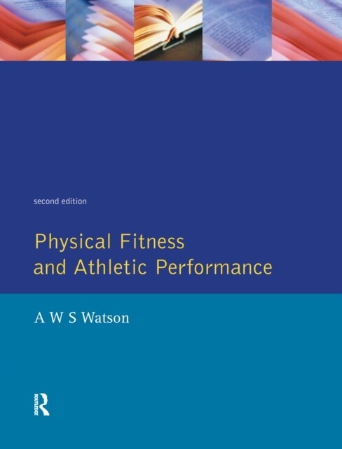 Physical Fitness and Athletic Performance : A Guide for Students, Athletes and Coaches (Hardcover, 2 ed)