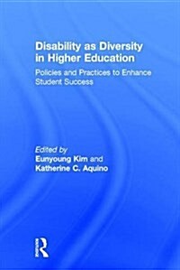 Disability as Diversity in Higher Education : Policies and Practices to Enhance Student Success (Hardcover)