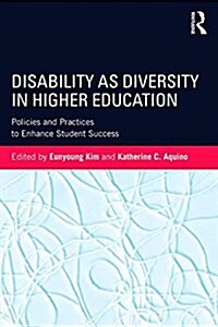 Disability as Diversity in Higher Education : Policies and Practices to Enhance Student Success (Paperback)