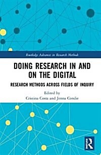 Doing Research In and On the Digital : Research Methods across Fields of Inquiry (Hardcover)