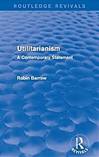 Utilitarianism : A Contemporary Statement (Paperback)