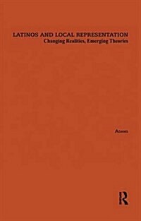 Latinos and Local Representation : Changing Realities, Emerging Theories (Paperback)