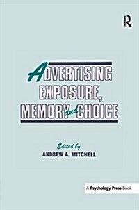 Advertising Exposure, Memory and Choice (Paperback)