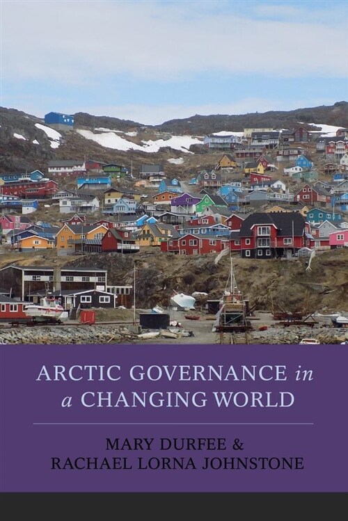 Arctic Governance in a Changing World (Paperback)