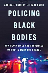 Policing Black Bodies: How Black Lives Are Surveilled and How to Work for Change (Hardcover)