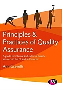 Principles and Practices of Quality Assurance : A Guide for Internal and External Quality Assurers in the FE and Skills Sector (Paperback)