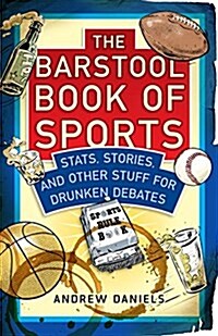 The Barstool Book of Sports: Stats, Stories, and Other Stuff for Drunken Debate (Hardcover)