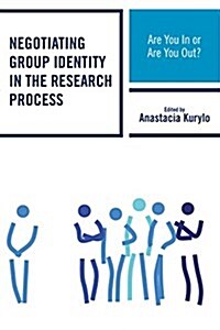 Negotiating Group Identity in the Research Process: Are You in or Are You Out? (Hardcover)