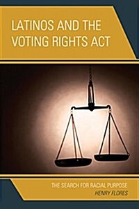 Latinos and the Voting Rights ACT: The Search for Racial Purpose (Paperback)
