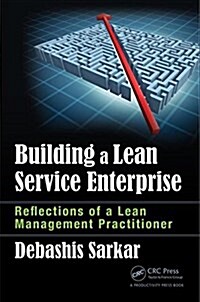 Building a Lean Service Enterprise: Reflections of a Lean Management Practitioner (Hardcover)