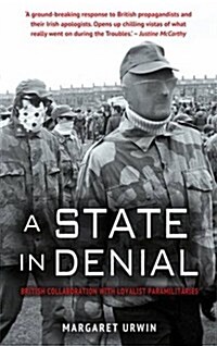 A State in Denial: British Collaboration with Loyalist Paramilitaries (Paperback)