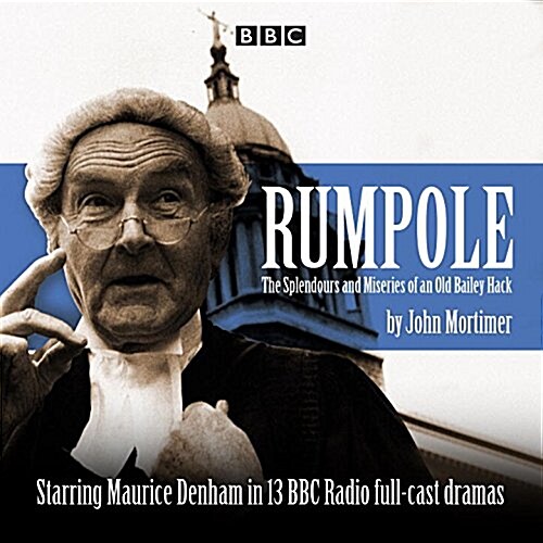 Rumpole : The Splendours and Miseries of an Old Bailey Hack (CD-Audio, Unabridged ed)