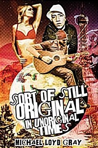 Sort of Still Original in Unoriginal Times (Paperback)