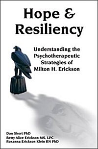 Hope & Resiliency : Understanding the Psychotherapeutic Strategies of Milton H. Erickson (Paperback)