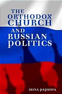 The Orthodox Church and Russian Politics (Hardcover)