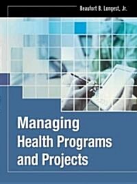 Managing Health Programs and Projects (Paperback)