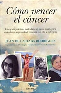 Como vencer el cancer / How to Beat Cancer (Paperback)