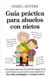 Guia practica para abuelos con nietos / Practical Guide for Grandparents With Grandchildren (Paperback)