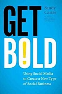 [중고] Get Bold: Using Social Media to Create a New Type of Social Business (Paperback)