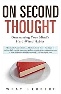 On Second Thought: Outsmarting Your Minds Hard-Wired Habits (Paperback)