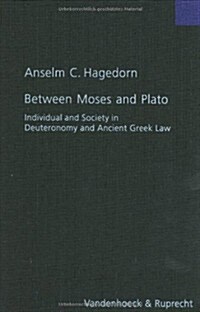 Between Moses and Plato: Individual and Society in Deuteronomy and Ancient Greek Law (Hardcover)