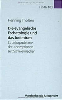 Die Evangelische Eschatologie Und Das Judentum: Strukturprobleme Der Konzeptionen Seit Schleiermacher (Hardcover)