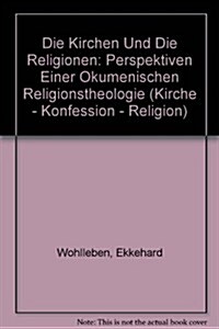 Die Kirchen Und Die Religionen: Perspektiven Einer Okumenischen Religionstheologie (Hardcover)