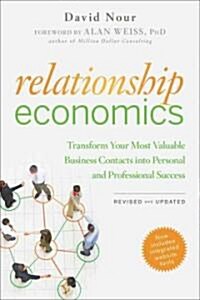Relationship Economics: Transform Your Most Valuable Business Contacts Into Personal and Professional Success (Paperback, Revised, Update)