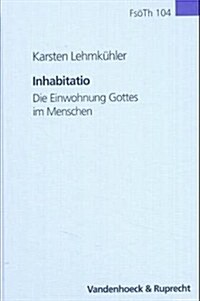 Inhabitatio: Die Einwohnung Gottes Im Menschen (Hardcover)