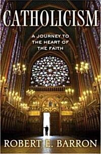 Catholicism: A Journey to the Heart of the Faith (Hardcover)