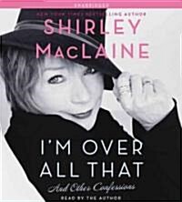 Im Over All That: And Other Confessions (Audio CD)