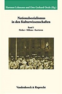 Nationalsozialismus in Den Kulturwissenschaften. Band 1: Facher - Milieus - Karrieren (Hardcover)