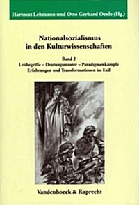 Nationalsozialismus in Den Kulturwissenschaften. Band 2: Leitbegriffe - Deutungsmuster - Paradigmenkampfe. Erfahrungen Und Transformationen Im Exil (Hardcover)