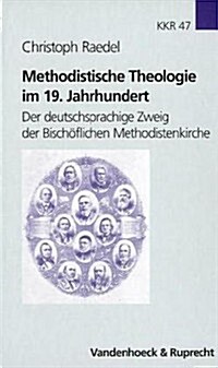 Methodistische Theologie Im 19. Jahrhundert: Der Deutschsprachige Zweig Der Bischoflichen Methodistenkirche (Hardcover)