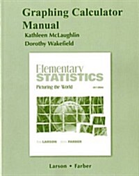 Graphing Calculator Manual for Elementary Statistics: Picturing the World (Paperback, 5, Revised)