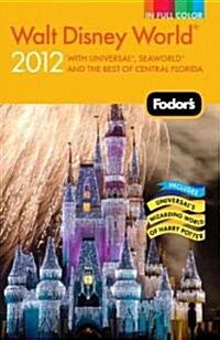 Fodors 2012 Walt Disney World (Paperback, Map, 1st)