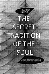 The Secret Tradition of the Soul (Paperback)