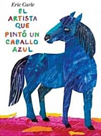 El Artista Que Pint?Un Caballo Azul (Hardcover)