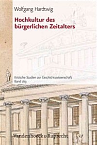 Hochkultur Des Burgerlichen Zeitalters (Paperback)