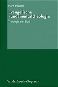 Evangelische Fundamentaltheologie: Theologie Der Bibel (Hardcover)