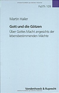 Gott Und Die Gotzen: Uber Gottes Macht Angesichts Der Lebensbestimmenden Machte (Hardcover)