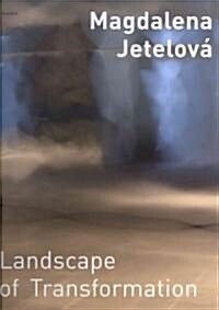 Magdalena Jetelova: Landscape of Transformation (Hardcover)