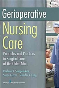Gerioperative Nursing Care: Principles and Practices of Surgical Care for the Older Adult (Paperback)