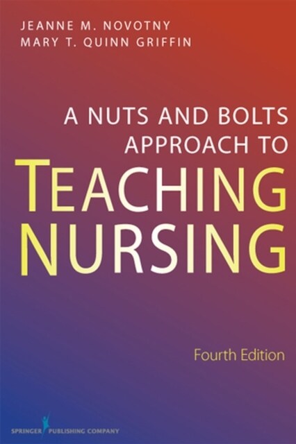 A Nuts and Bolts Approach to Teaching Nursing (Paperback, 4)