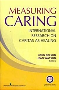 Measuring Caring: International Research on Caritas as Healing (Paperback)